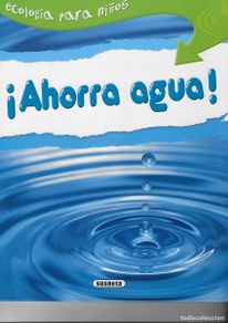 Libros de segunda mano: LIBRO ¡AHORRA AGUA! ECOLOGIA PARA NIÑOS de NEIL MORRIS 2009 EDICIONES SUSAETA MUY BUEN ESTADO ESCASO